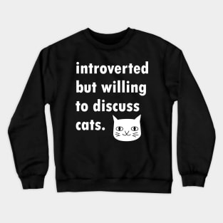 Introverted But Willing To Discuss Cats Design Crewneck Sweatshirt